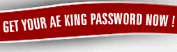 GET YOUR AE KING PASSWORD NOW!