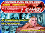 Thousands of oral sex pics inside! Watch the sweetest bitches blow the biggets mantools!
