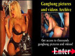 Gangbang, interracial and more hardcore underground sex pictures! Looking for hot gangbang sex? Now you've found it.        
